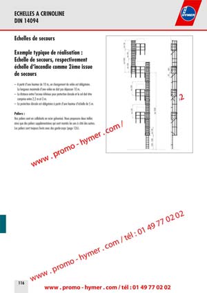 ECHELLES A CRINOLINE 
DIN 14094 


&Eacute;chelles de secours 

Exemple typique de r&eacute;alisation : 
&Eacute;chelle de secours, respectivement 
&eacute;chelle d&lsquo;incendie comme 2&egrave;me issue 
de secours 

&ndash; A partir d&lsquo;une hauteur de 10 m, un changement de vol&eacute;e est obligatoire. 
La longueur maximale d&lsquo;une vol&eacute;e ne doit pas d&eacute;passer 10 m. 
&ndash; La distance entre l&lsquo;arceau inf&eacute;rieur pour protection dorsale et le sol doit &ecirc;tre 
comprise entre 2,2 m et 3 m. 
&ndash; La protection dorsale est obligatoire &agrave; partir d&lsquo;une hauteur d&lsquo;&eacute;chelle de 5 m. 
Paliers : 

Nos paliers sont en caillebotis en acier galvanis&eacute;. Nous proposons deux tailles 
ainsi que des paliers suppl&eacute;mentaires qui sont mont&eacute;s les uns &agrave; c&ocirc;t&eacute; des autres. 
Les paliers sont toujours livr&eacute;s avec des garde-corps (page 126). 

min 1.100 
max 1.500 
max 10.000min. 2.200 
min. 2.200min. 2.200 
max 1.5002.200 bis 3.000 
max. 10.000 
750 
1000 